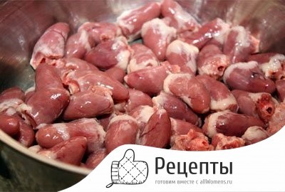 Курячі сердечка: користь і шкода, калорійність, рецепти приготування з фото